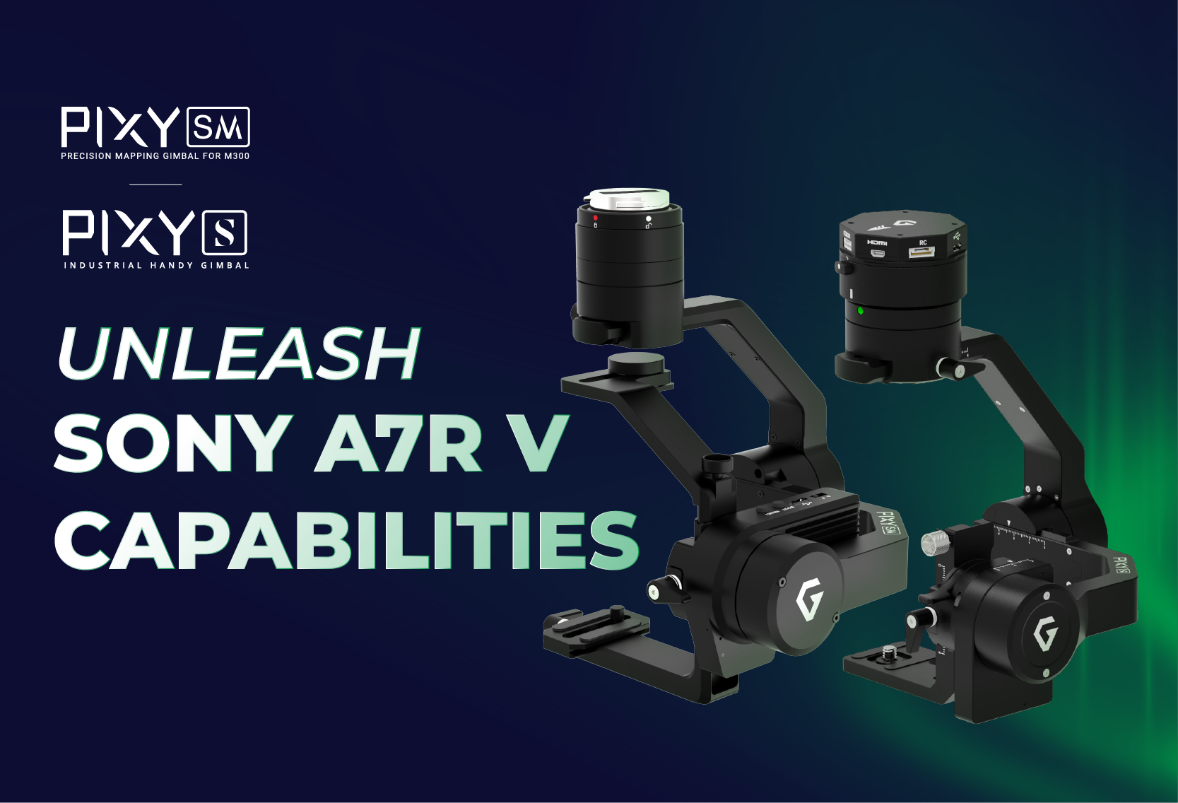 UNLEASH SONY A7R V CAPABILITIES WITH PIXY S & PIXY SM