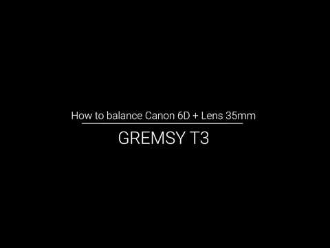 Gremsy T3 - How to balance Canon 6D and Lens 35mm